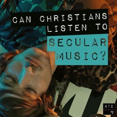 can christians listen to secular music and still honor God?