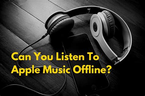 Can You Listen to Apple Music Offline? A Detailed Discussion