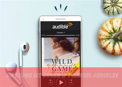 Do I Keep My Audible Books If I Cancel? Exploring Options and Possibilities