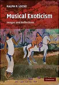 Exoticism Music Definition and its Multifaceted Perspectives