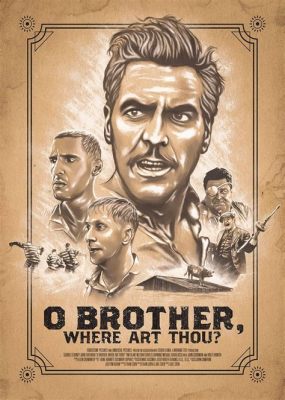 o brother where art thou poster: In the vast landscape of literary genres, how does the quest for perfection in writing manifest itself?