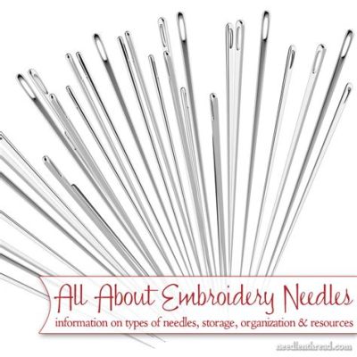 What Kind of Needle for Embroidery: A Detailed Exploration of Various Embroidery Needles and Their Uses